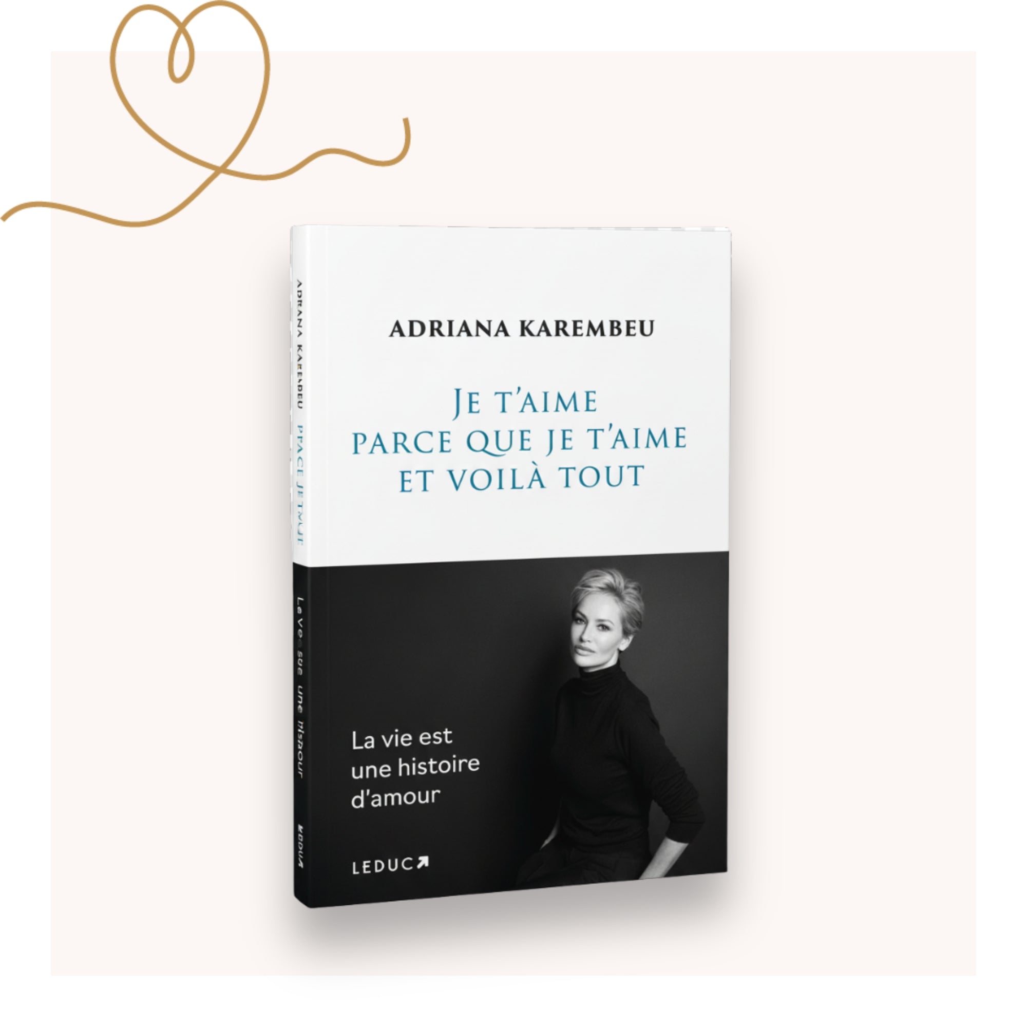 Je t’aime parce que je t’aime et voilà tout – Adriana Karembeu